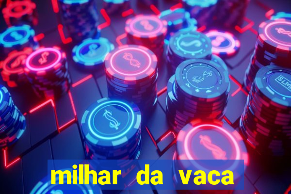 milhar da vaca mais atrasada